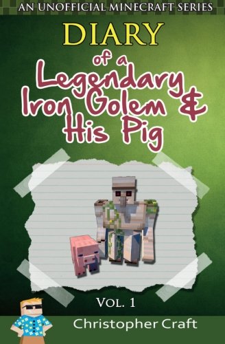 9781517071325: Diary of a Legendary Iron Golem & His Pig: Volume 1