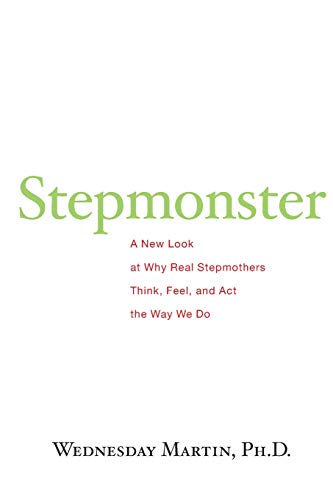 Beispielbild fr Stepmonster: A New Look at Why Real Stepmothers Think, Feel, and Act the Way We Do zum Verkauf von SecondSale