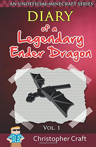 9781517071776: Diary of a Legendary Ender Dragon: Volume 1 (Legendary Ender Dragon Series)