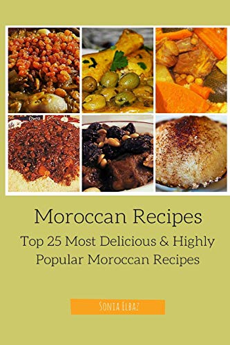 9781517073633: Moroccan Recipes: Top 25 Most Delicious & Highly Popular Moroccan Recipes