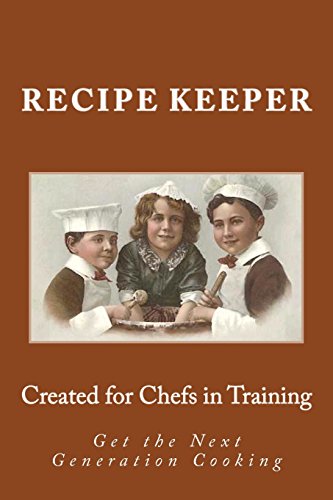 Beispielbild fr RECIPE KEEPER ~ Created for CHEFS in TRAINING ~ Get the Next Generation Cooking: Blank Cookbook Formatted for Your Menu Choices (Blank Books by Cover Creations) zum Verkauf von Ergodebooks