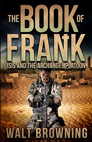 Stock image for The Book of Frank: ISIS and the Archangel Platoon for sale by Red's Corner LLC
