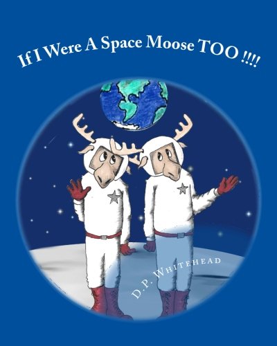 Beispielbild fr If I Were A Space Moose TOO !!!! zum Verkauf von THE SAINT BOOKSTORE