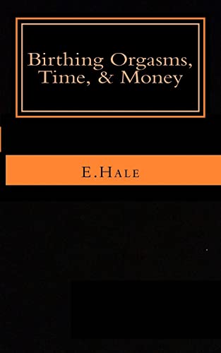 Beispielbild fr Birthing Orgasms, Time & Money: a literary memoir zum Verkauf von Open Books