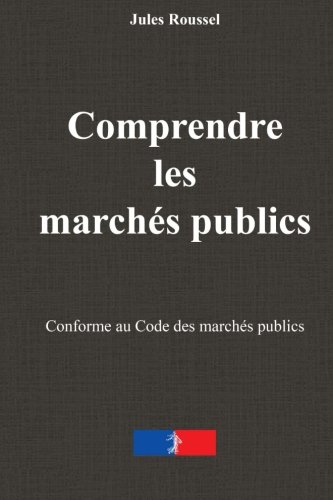 9781517080297: Comprendre les marchs publics: Le guide essentiel de la rponse  l'appel d'offre