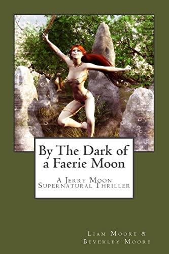 9781517085032: By The Dark of a Faerie Moon: A Jerry Moon Supernatural Thriller (Jerry Moon Supernatural Thrillers)