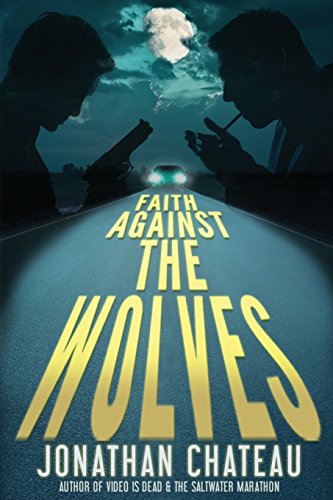 Beispielbild fr Faith Against the Wolves: A Supernatural Thriller (Travis Rail Series) zum Verkauf von Book Lover's Warehouse