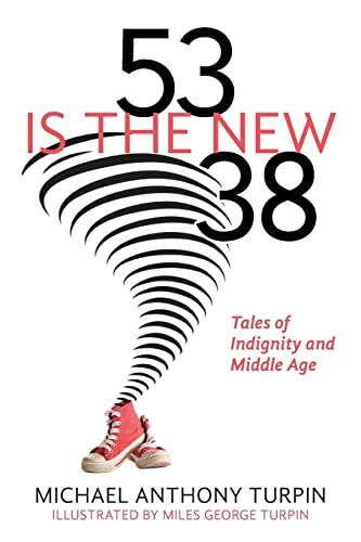 Beispielbild fr 53 Is The New 38: Tales of Indignity and Middle Age zum Verkauf von ThriftBooks-Dallas