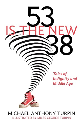 9781517093693: 53 Is The New 38: Tales of Indignity and Middle Age