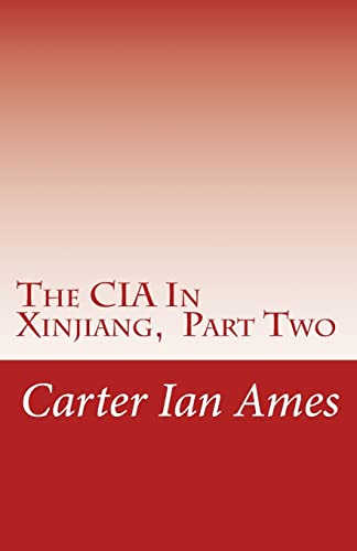 Beispielbild fr The CIA In Xinjiang, Part Two The Betrayal Happens Volume 2 zum Verkauf von PBShop.store US