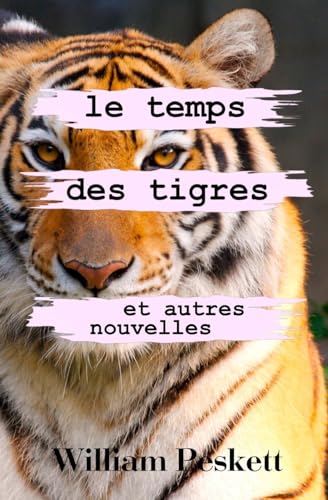 Stock image for Le Temps des Tigres Et Autres Nouvelles for sale by PBShop.store US