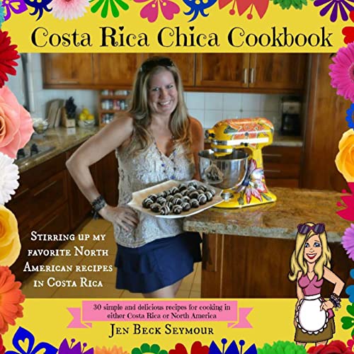 Beispielbild fr Costa Rica Chica Cookbook: Stirring Up My Favorite North American Recipes In Costa Rica zum Verkauf von SecondSale