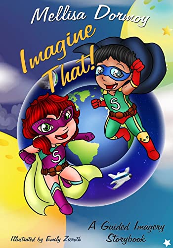 9781517107949: Imagine That!: A Guided Imagery Storybook