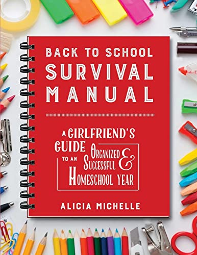 Beispielbild fr Back to School Survival Manual: A Girlfriend's Guide to an Organized and Successful Homeschool Year zum Verkauf von SecondSale