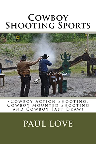 Imagen de archivo de Cowboy Shooting Sports: (Cowboy Action Shooting, Cowboy Mounted Shooting and Cowboy Fast Draw) a la venta por SecondSale