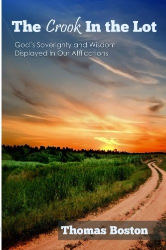 Stock image for The Crook in the Lot: God  s Sovereignty and Wisdom Displayed In Our Afflictions for sale by WorldofBooks