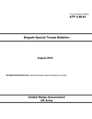 Stock image for Army Techniques Publication ATP 3-90.61 Brigade Special Troops Battalion August 2015 for sale by Ergodebooks