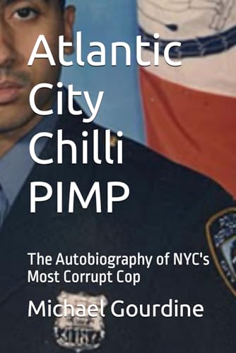 Imagen de archivo de Atlantic City Chilli PIMP: The Autobiography of NYC's Most Corrupt Cop a la venta por SecondSale