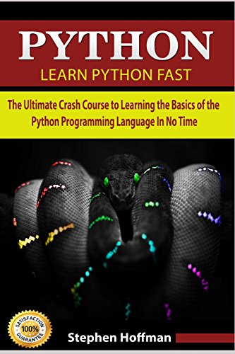 9781517137861: Python: Learn Python FAST - The Ultimate Crash Course to Learning the Basics of the Python Programming Language In No Time (Python, Python Programming, Python Course, Python Development Book: Volume 7