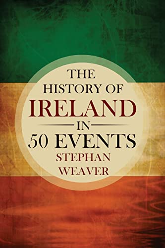 Stock image for The History of Ireland in 50 Events: 2 (Timeline History in 50 Events) for sale by Bahamut Media