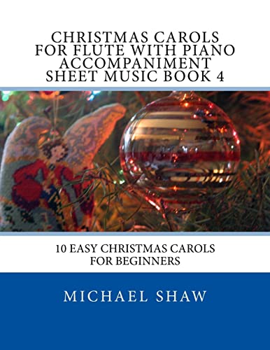 Beispielbild fr Christmas Carols For Flute With Piano Accompaniment Sheet Music Book 4 10 Easy Christmas Carols For Beginners Volume 4 zum Verkauf von PBShop.store US