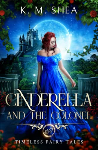 Stock image for Cinderella and the Colonel: A Timeless Fairy Tale (Timeless Fairy Tales) for sale by WorldofBooks