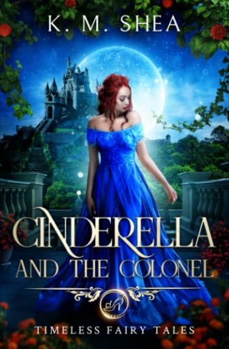 9781517143183: Cinderella and the Colonel: A Timeless Fairy Tale (Timeless Fairy Tales)