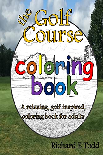 Stock image for Golf Course Coloring Book: A relaxing, golf inspired, coloring book for adults. for sale by Goodwill