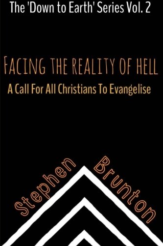 Stock image for Facing the Reality of Hell (A Call for All Christians to Evangelise): Volume 2 (The 'Down to Earth' Series) for sale by Revaluation Books