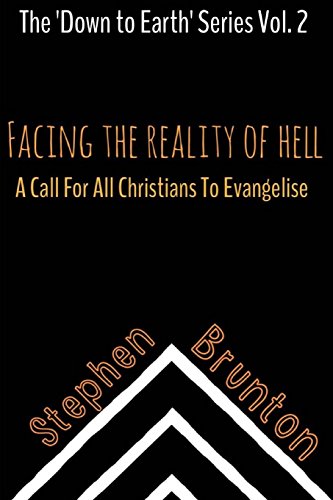 Stock image for Facing the Reality of Hell (A Call for All Christians to Evangelise): Volume 2 (The 'Down to Earth' Series) for sale by Revaluation Books