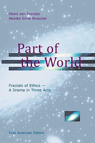 Beispielbild fr Part of the World: Fractals of Ethics - A Drama in Three Acts zum Verkauf von Reuseabook
