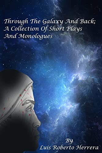 Stock image for Through The Galaxy And Back; A Collection of Short Plays and Monologues for sale by THE SAINT BOOKSTORE