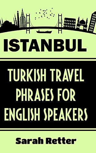 Stock image for Istanbul: Turkish Travel Phrases for English Speaking Travelers: The best 1.000 phrases to get around when traveling in Istanbul for sale by ThriftBooks-Atlanta
