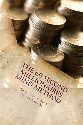 9781517152567: The 60 Second Millionaires Mind Method: The Fast Way To Manifest Wealth