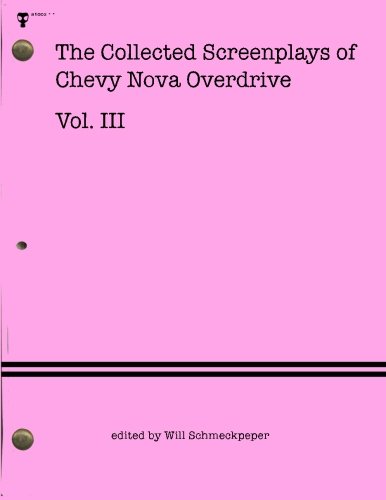 Beispielbild fr The Collected Screenplays of Chevy Nova Overdrive: Vol. III zum Verkauf von THE SAINT BOOKSTORE