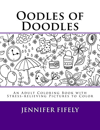 Imagen de archivo de Oodles of Doodles Adult Coloring Book: An Adult Coloring Book With Stress-relieving Pictures to Color a la venta por Revaluation Books