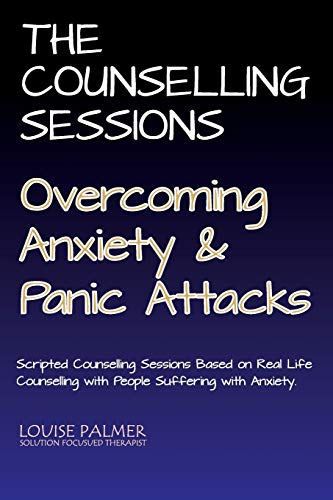 Stock image for The Counselling Sessions: Overcoming Anxiety & Panic Attacks: Volume 1 for sale by AwesomeBooks