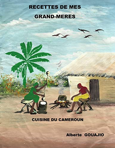 Stock image for recettes de mes grands-meres: cuisine du Cameroun (French Edition) for sale by California Books