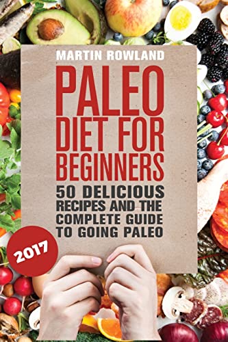 Stock image for Paleo: Paleo Diet For Beginners: 50 Delicious Recipes And The Complete Guide To Going Paleo for sale by SecondSale