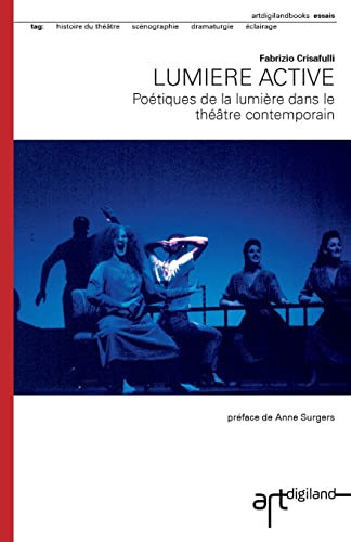 Beispielbild fr Lumiere active: Poetiques de la lumiere dans le theatre contemporain zum Verkauf von THE SAINT BOOKSTORE