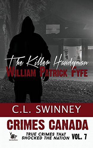 Beispielbild fr The Killer Handyman: William Patrick Fyfe: Volume 7 (Crimes Canada: True Crimes That Shocked The Nation) zum Verkauf von AwesomeBooks
