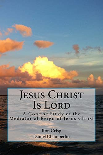 Imagen de archivo de Jesus Christ Is Lord: A Concise Study of the Mediatorial Reign of Jesus Christ a la venta por Save With Sam