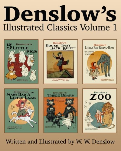 Beispielbild fr Denslow's Illustrated Classics Volume 1: Five Little Pigs, House That Jack Built, Little Red Riding Hood, Mary Had a Little Lamb, Three Bears, & Zoo zum Verkauf von Revaluation Books