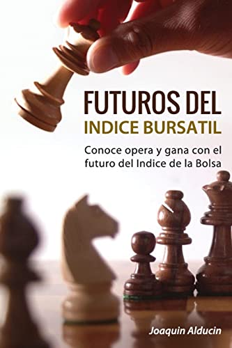 Stock image for Futuros del Indice Bursatil: Conoce, opera y gana con futuros del indice de la Bolsa for sale by THE SAINT BOOKSTORE