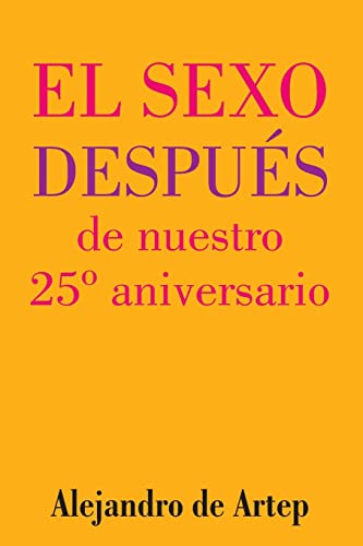 Stock image for Sex After Our 25th Anniversary (Spanish Edition) - El sexo despus de nuestro 25 aniversario for sale by ALLBOOKS1