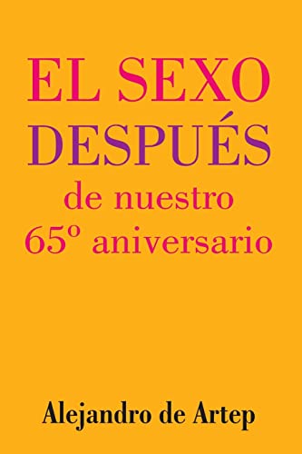 Beispielbild fr Sex After Our 65th Anniversary (Spanish Edition) - El sexo despu s de nuestro 65° aniversario zum Verkauf von ThriftBooks-Dallas