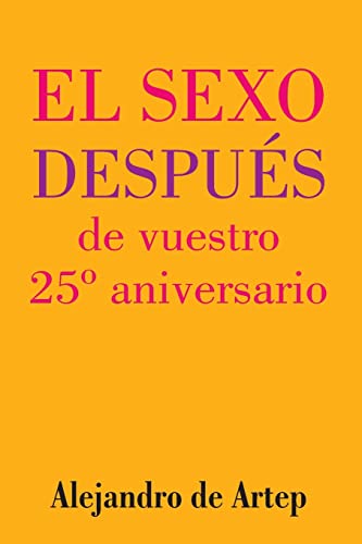 Stock image for Sex After Your 25th Anniversary (Spanish Edition) - El sexo despus de vuestro 25 aniversario for sale by ALLBOOKS1