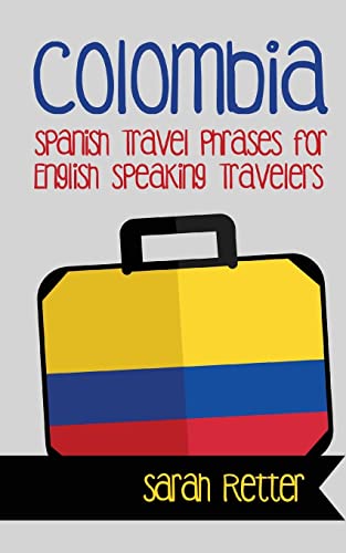 Beispielbild fr Colombia: Spanish Travel Phrases for English Speaking Travelers: The most useful 1.000 phrases to get around when traveling in Colombia zum Verkauf von BooksRun