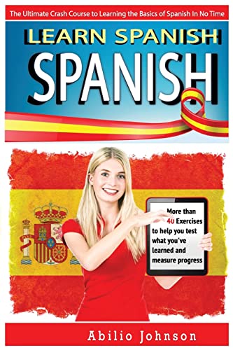 9781517176723: Spanish: Learn Spanish - The Ultimate Crash Course to Learning the Basics of the Spanish Language In No Time - Spanish Vocabulary, Spanish Grammar & ... Phrase, Spanish Word, Spanish Vocabulary)