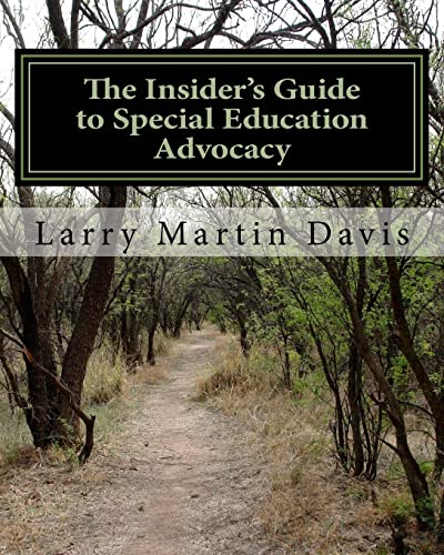Stock image for The Insiders Guide to Special Education Advocacy: Taking the Path Toward Successful IEP & 504 Advocacy for sale by SecondSale